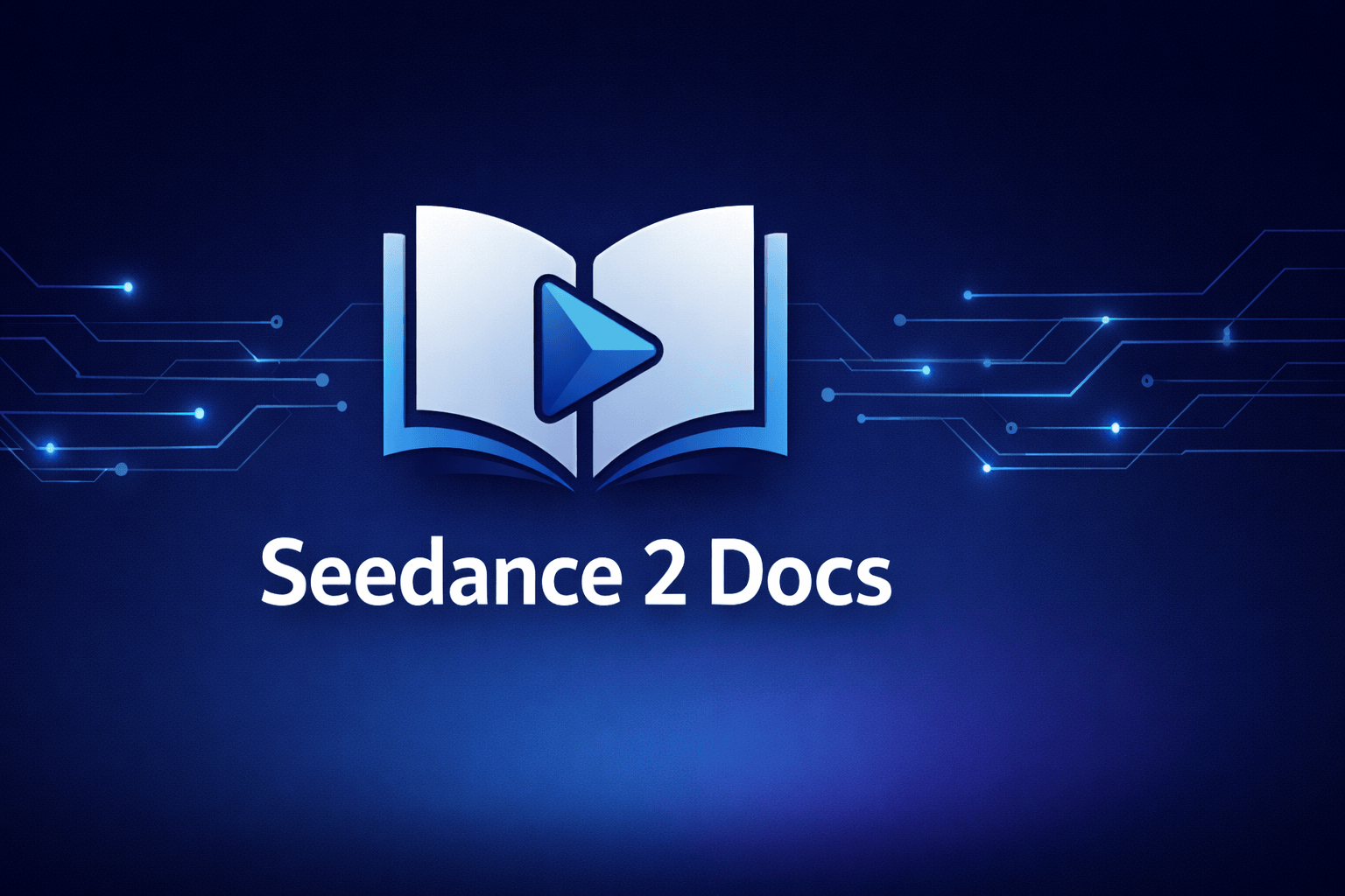 Seedance 2 Documentation - Seedance AI Video Generator Guide